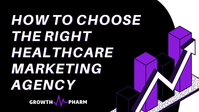 GrowthPharm - Blog Cover Images - How To Choose the Right Healthcare Marketing Agency