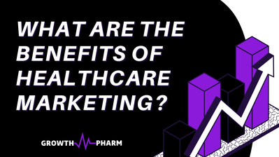 Blog Cover Image - What Are the Benefits of Healthcare Marketing